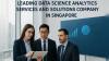 Leading Data Science Analytics Services and Solutions Company in Singapore