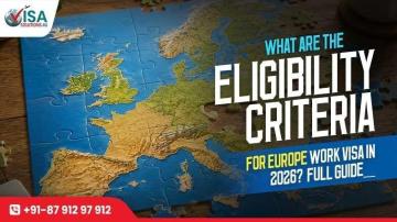 What Are the Eligibility Criteria for the European Work Visa in 2026? Full Guide