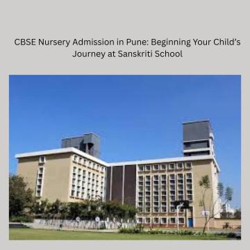 CBSE School Admission Pune: A Parent’s Guide to Choosing the Right Learning Environment