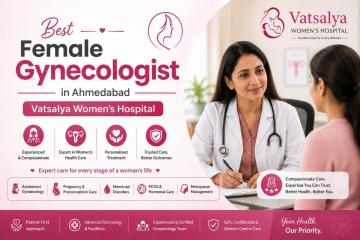 Best Female Gynecologist in Ahmedabad - Vatsalya Women’s Hospital