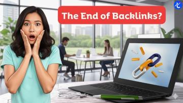 The End of Backlinks? Google’s Fresh Approach to SEO Ranking