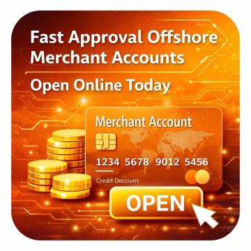 Fast Approval Offshore Merchant Accounts | Open Online Today