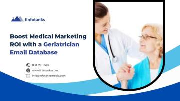 Boost Medical Marketing ROI with a Geriatrician Email Database
