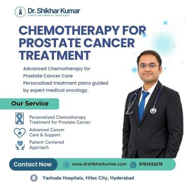 Chemotherapy for Prostate Cancer Treatment in Hyderabad | Dr. Shikhar Kumar