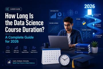 How Long Is the Data Science Course Duration? A Complete Guide for 2026